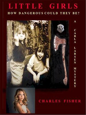 cover image of Little Girls; How Dangerous Could They Be?